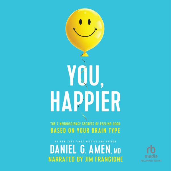 You, Happier MP3 Download Audiobook by Daniel G. Amen, MD