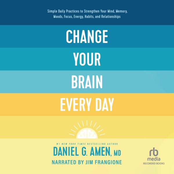 Change Your Brain Every Day MP3 Download Audiobook by Daniel G. Amen, MD